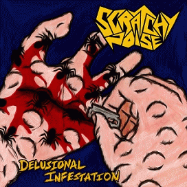 Scratchy Noise : Delusional Infestation